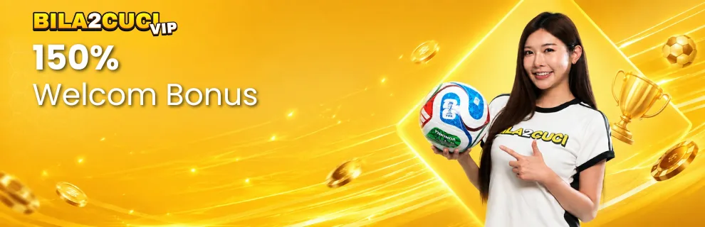 BILA2CUCIVIP Malaysia - Promotions - 150% Welcome Bonus