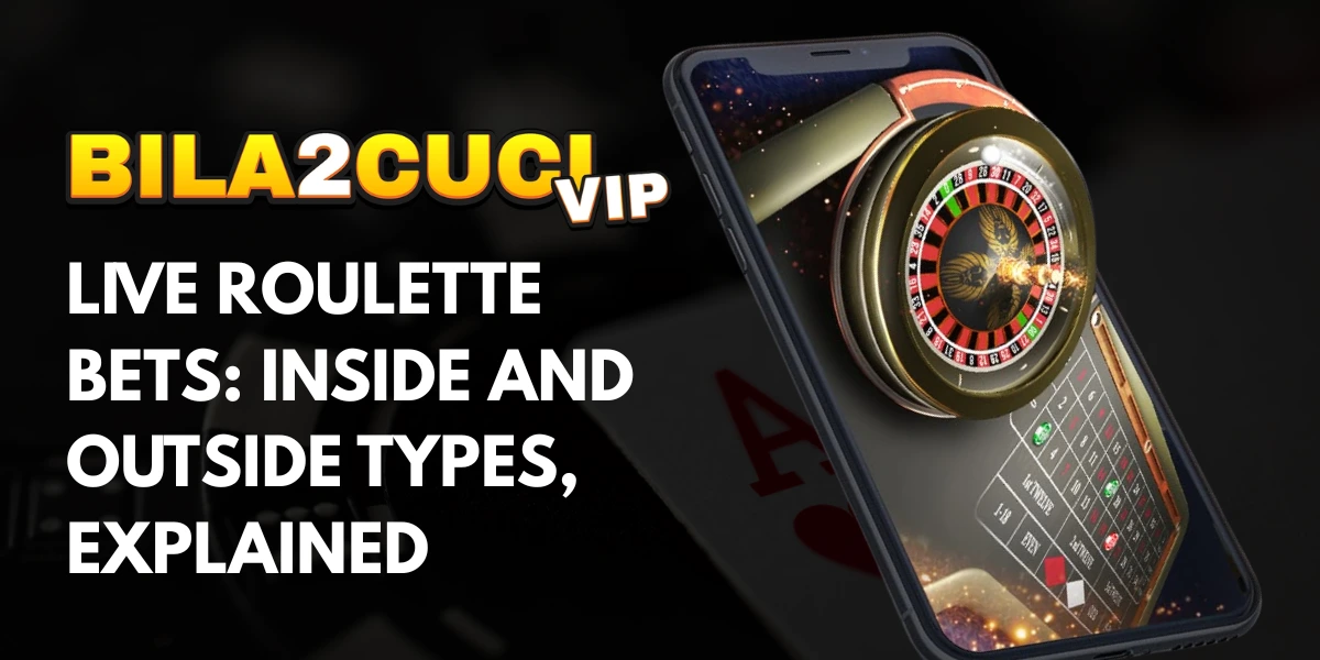 Live Roulette Bets Inside and Outside Types, Explained